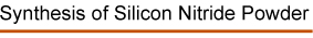 F:\王伟娟\氮化物原材料\2017氮化物宣传\2017.11官网原材料\英文\硅\2018年12月-王总\氮化硅粉体的合成副本.jpg